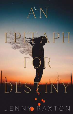 An Epitaph for Destiny de Jenny Paxton