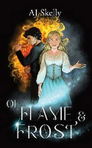 Of Flame & Frost de Aj Skelly