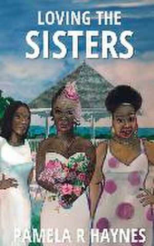 Loving the Sisters de Pamela R Haynes