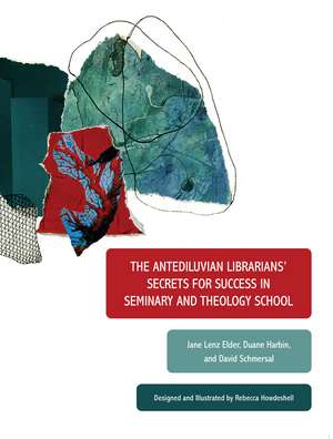 The Antediluvian Librarians' Secrets for Success in Seminary and Theology School de Jane Lenz Elder