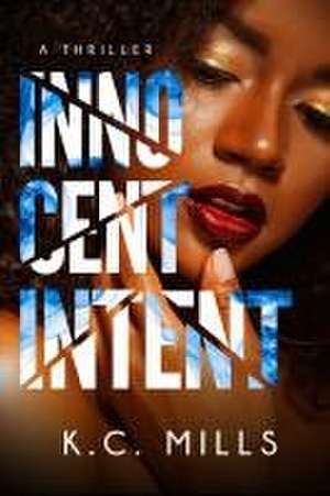 Innocent Intent de K C Mills