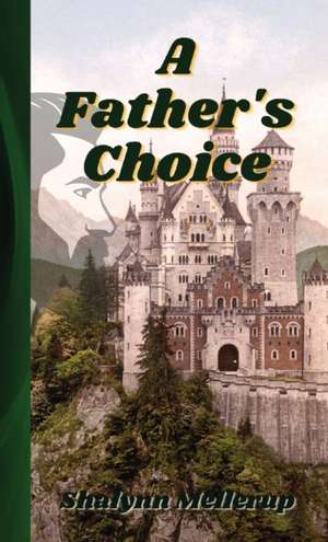 A Father's Choice de Shalynn Mellerup