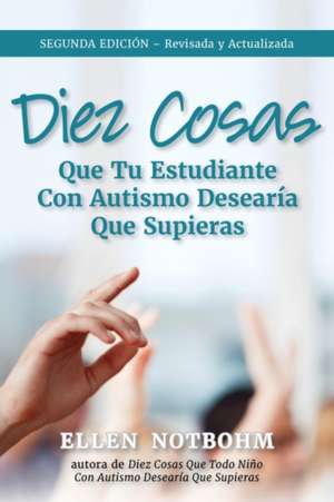 Diez Cosas Que Tu Estudiante Con Autismo Desearía Que Supieras de Ellen Notbohm