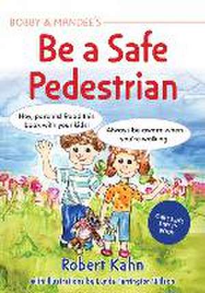 Bobby and Mandee's Street Smarts: How to Be a Safe Pedestrian de Robert Kahn