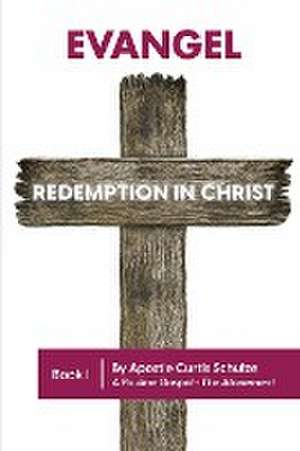 Evangel: Redemption in Christ de Curtis Schulze