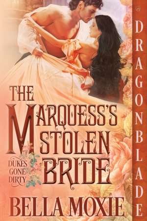 The Marquess's Stolen Bride de Bella Moxie