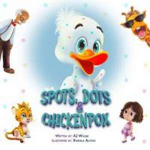 Spots, Dots & Chickenpox de Aj Wolski