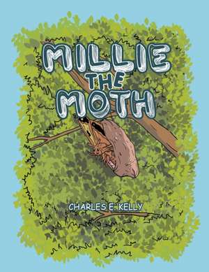 Millie the Moth de Charles E. Kelly