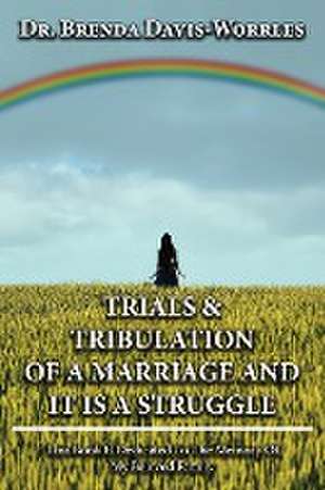 Trials and Tribulations of a Marriage and It is a Struggle de Brenda Worrles