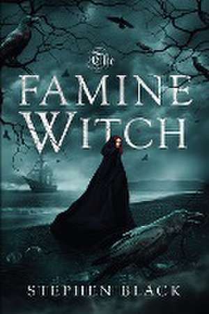 The Famine Witch de Stephen Black