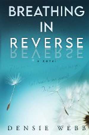 Breathing in Reverse de Densie Webb