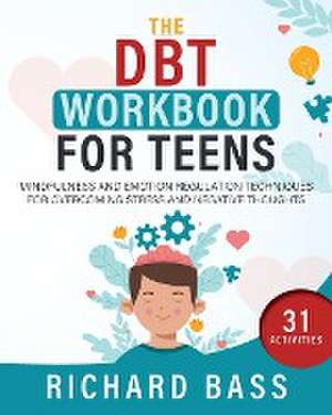 The DBT Workbook for Teens de Richard Bass