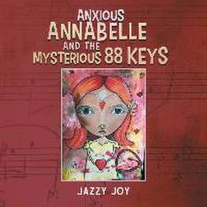 Anxious Annabelle and the Mysterious 88 Keys de Jazzy Joy