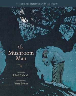 The Mushroom Man – 30th Anniversary Edition de Ethel Pochocki