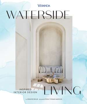 Veranda Waterside Living: Inspired Interior Design de Jennifer Boles