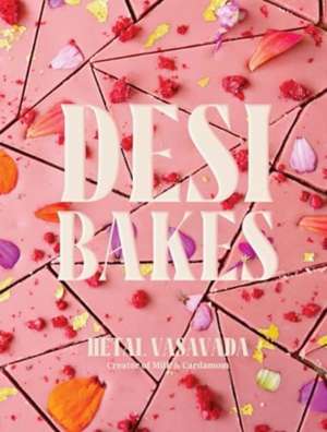 Desi Bakes de Hetal Vasavada