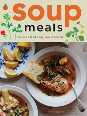 Soup Meals de Emily Ezekiel