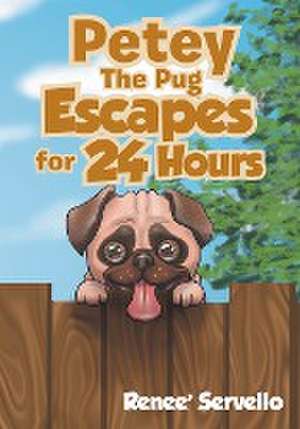 Petey The Pug Escapes For 24 Hours de Renee Servello