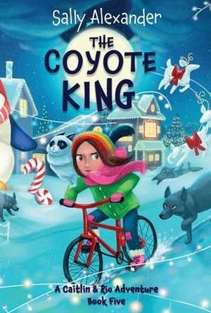 The Coyote King de Sally Alexander