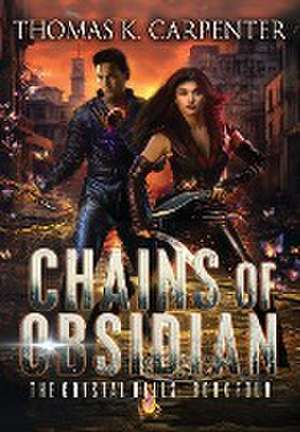 Chains of Obsidian de Thomas K. Carpenter