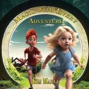 Magic with Every Adventure de Kim Malaj