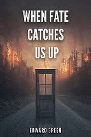 When Fate Catches Us Up de Edward Green