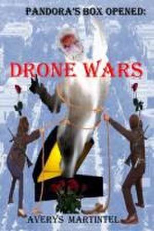 Pandora's Box Opened: Drone Wars de Averys Martintel