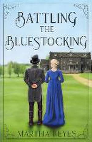 Battling the Bluestocking de Martha Keyes