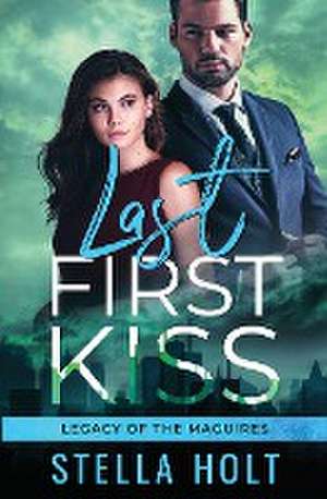 Last First Kiss de Stella Holt