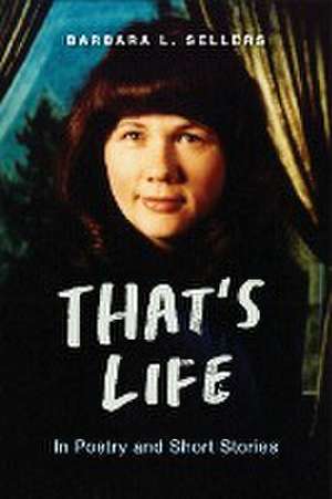 That's Life de Barbara L. Sellers