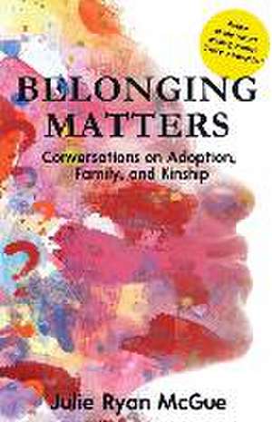 Belonging Matters de Julie Ryan McGue