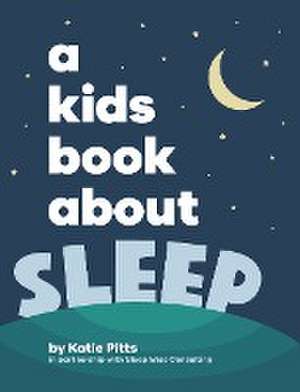 A Kids Book About Sleep de Katie Pitts