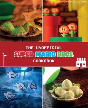 The Unofficial Super Mario Cookbook de Tom Grimm