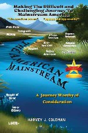 The Difficult and Challenging Journey to Mainstream America de Harvey J. Coleman