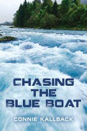 Chasing the Blue Boat de Connie Kallback