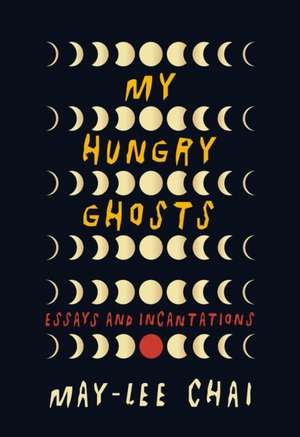 My Hungry Ghosts de May-Lee Chai
