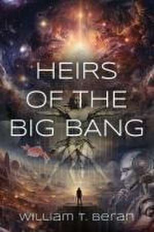 Heirs of the Big Bang de William T. Beran