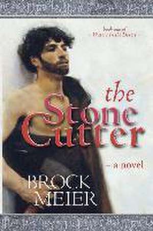 The Stone Cutter: A novel of Petra in Ancient Arabia de Brock Meier