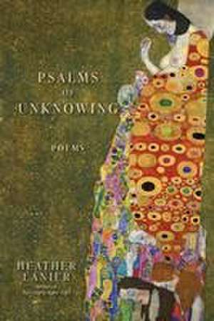 Psalms of Unknowing de Heather Lanier