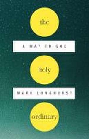 The Holy Ordinary de Mark Longhurst