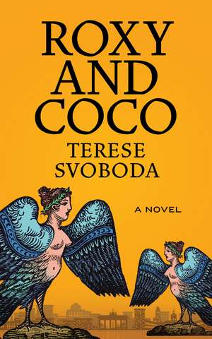 Roxy and Coco: A Novel de Terese Svoboda