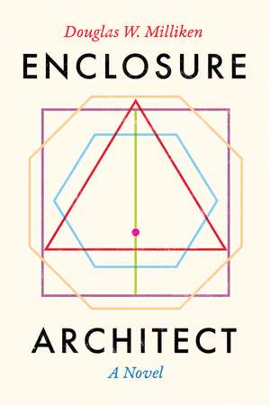 Enclosure Architect: A Novel de Douglas W. Milliken