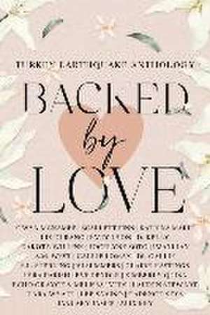 Backed by Love (A Turkey Earthquake Anthology) de Gwyn McNamee