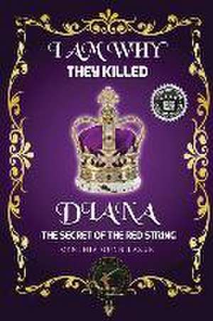 I Am Why They Killed Diana: The Secret of the Red String de Cynthia Gunn Lazuk