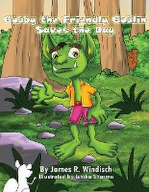 Gobby the Friendly Goblin Saves the Day de James R. Windisch