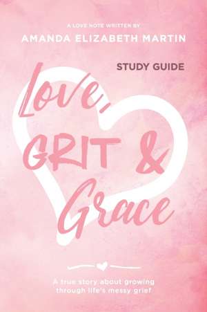 Love, Grit and Grace - Growth Journal de Amanda Martin