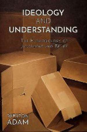 Ideology and Understanding de Weston Adam