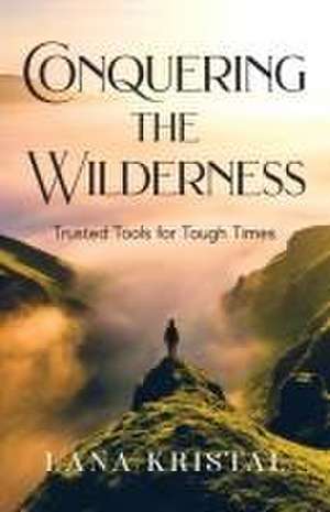 Conquering the Wilderness de Lana Kristal