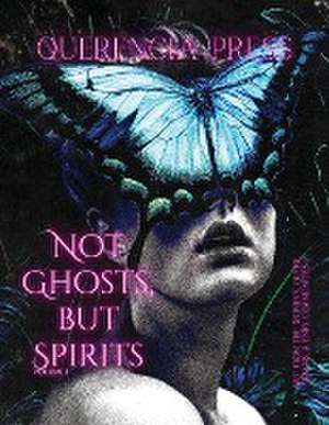 Not Ghosts, But Spirits I: art from the women's, queer, trans, & enby communities de Emily Perkovich