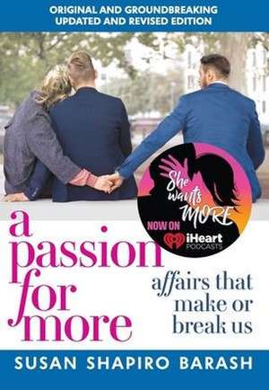 A Passion for More: Affairs That Make or Break Us de Susan Shapiro Barash